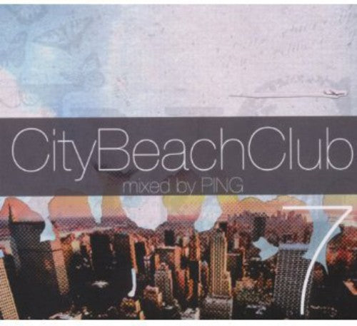 City Beach Club 7/Mixed by DJ Ping: City Beach Club 7/Mixed By DJ Ping