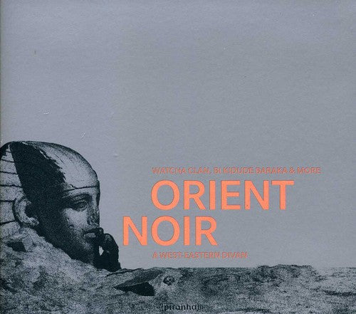 Watcha Clan / Bi Kidude Baraka & More: Orient Noir: A West Eastern Divan