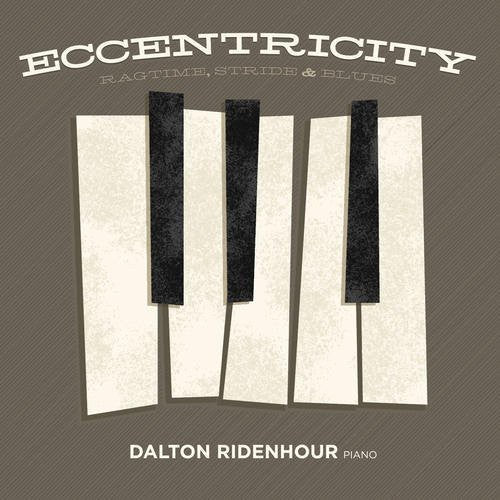 Ridenhour, Dalton: Eccentricity: Ragtime, Stride and Blues