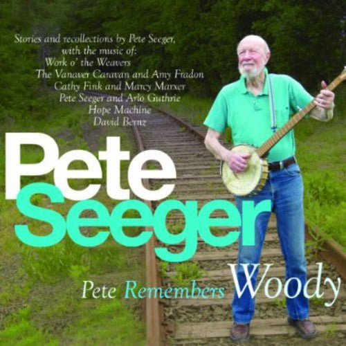 Seeger, Pete: Pete Remembers Woody