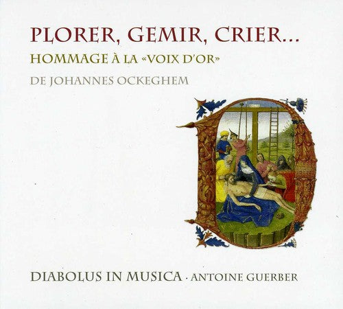 Diabolus in Musica / Guerber: Plorer Gemir Crier: Homage to the Golden Voice of De Johannes Ockeghem