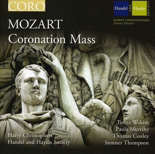 Mozart / Wakim / Handel & Haydn Soc / Christophers: Coronation Mass