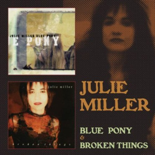 Miller, Julie: Blue Pony / Broken Things