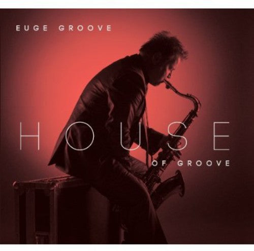 Groove, Euge: House of Groove