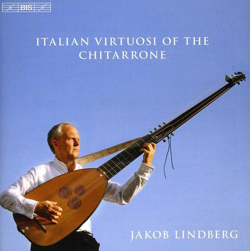 Kapsperger / Castaldi / Piccinini / Lindberg: Italian Virouosi of the Chitarrone