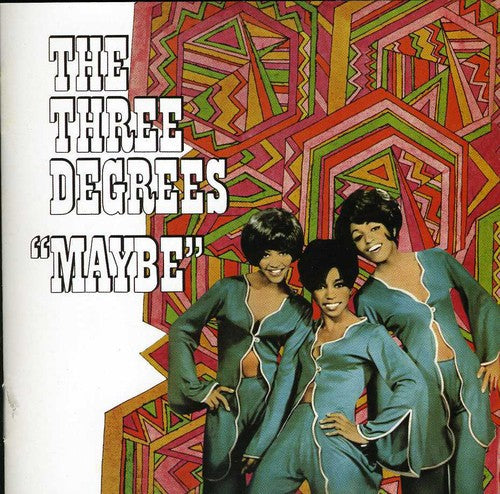 Three Degrees: Maybe