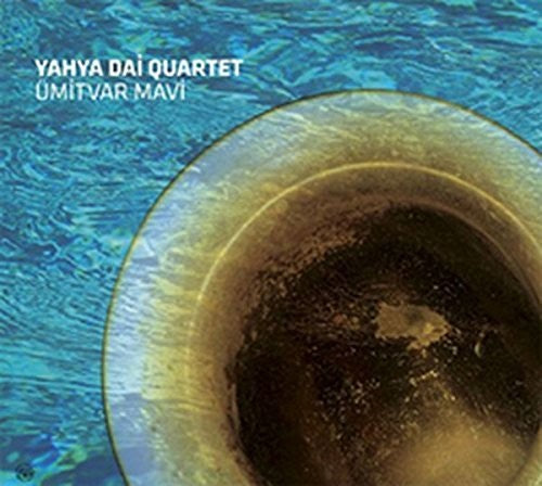 Yahya Dai Quartet: Umitvar Mavi