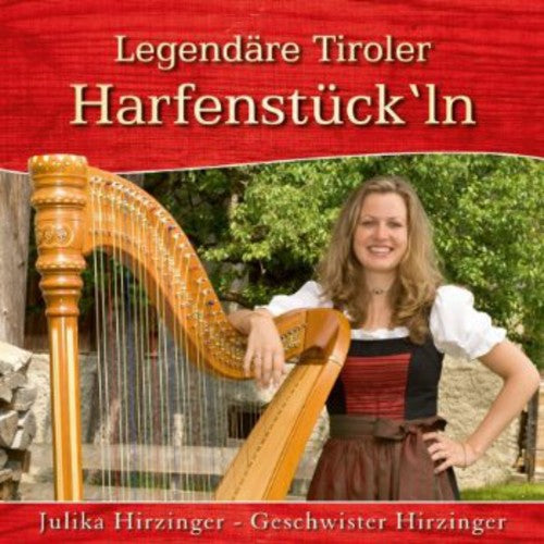 Hirzinger, Julika & Gesch: Legendaere Tiroler Harfen Stuecke in