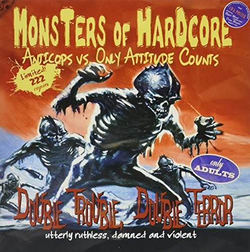 Anticops/Only Attitude Counts: Monsters of Hardcore