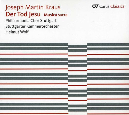 Kraus / Philharmonia Choir Stuttgart / Wolf: Der Tod Jesu / Musica Sacra