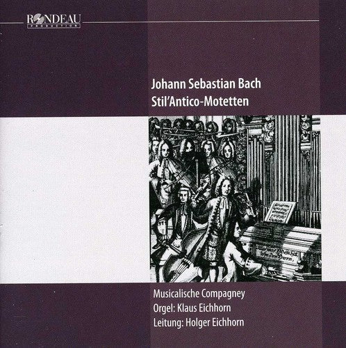 Bach, J.S. / Musicalische Compagney / Eichhorn, K.: Stil Antico-Motetten