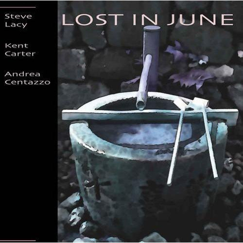 Lacy, Steve / Carter, Kent / Centazzo, Andrea: Lost in June