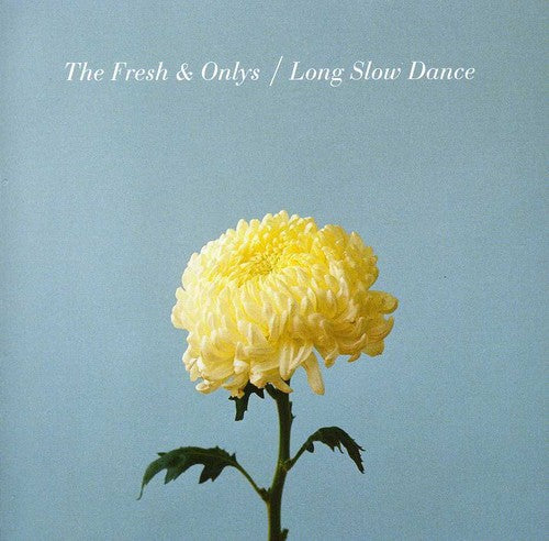 Fresh & Onlys: Long Slow Dance