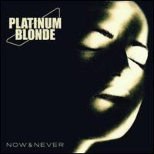 Platinum Blonde: Now & Never