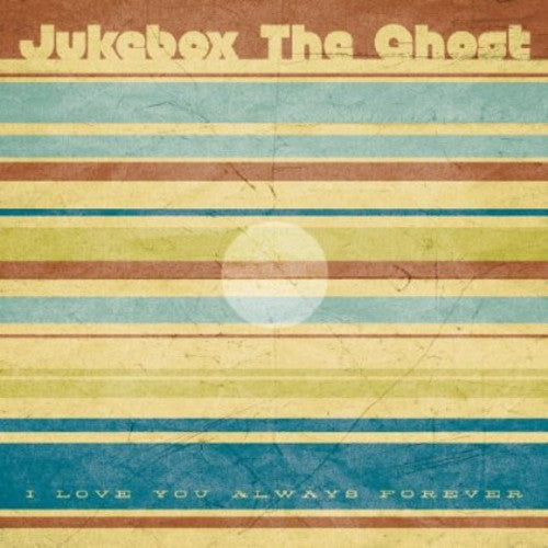 Jukebox the Ghost: I Love You Always Forever