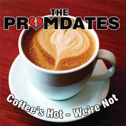 Promdates: Coffee's Hot - We're Not