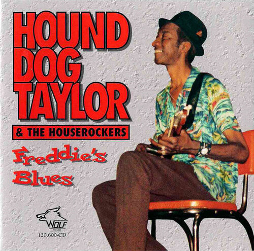 Hound Dog Taylor & the Houserockers: Freddy's Blues