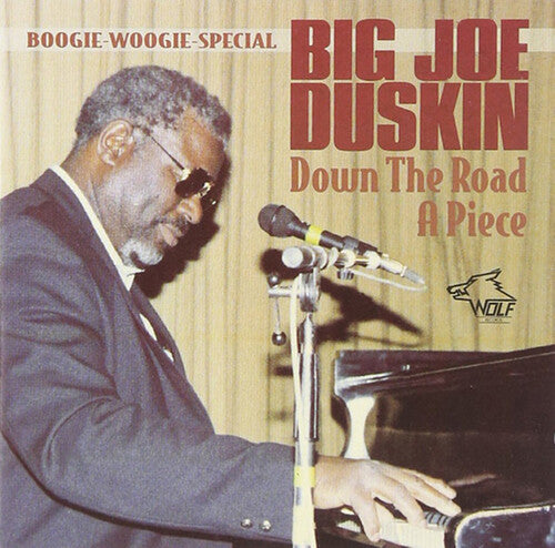 Duskin, Big Joe: Down the Road a Piece