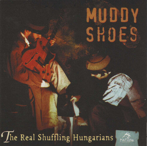 Muddy Shoes: Real Schuffling Hungarians