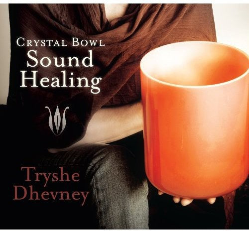 Dhevney, Tryshe: Crystal Bowl Sound Healing