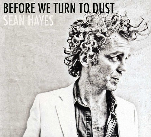 Hayes, Sean: Before We Turn To Dust