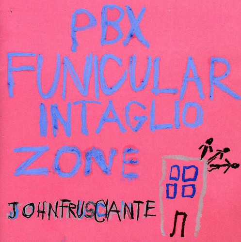 Frusciante, John: PBX Funicular Intaglio Zone