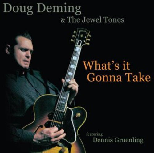 Deming, Doug & the Jewel Tones: What's It Gonna Take