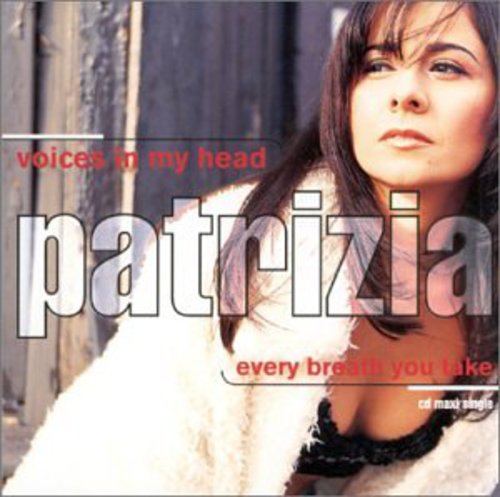 Patrizzia: Voices in My Head (X2) / Every Breath You Take (X3