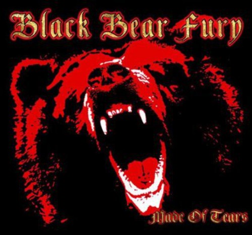 Black Bear Fury: Made of Tears