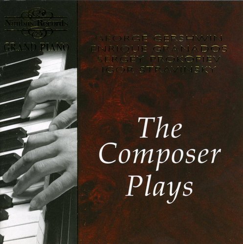 Composer Plays: Gershwin Granados & Prokofiev: Composer Plays: Gershwin Granados & Prokofiev