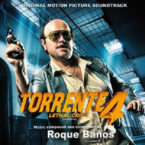 Banos, Roque: Torrente 4: Lethal Crisis (Original Motion Picture Soundtrack)