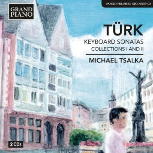 Turk / Tsalka: Keyboard Sonatas Collections I & II