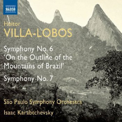 Villa-Lobos / Sao Paulo Sym / Karabtchevsky: Symphonies Nos 6 & 7