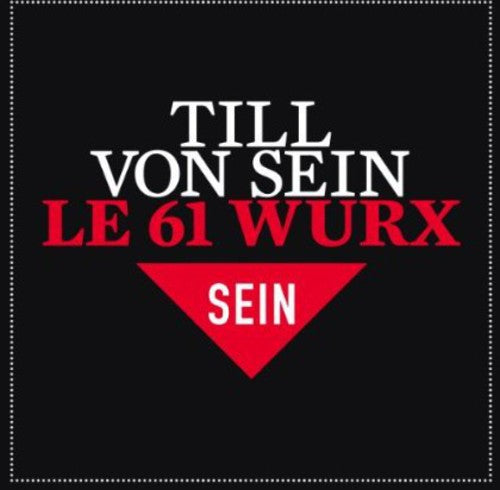 Till von Sein: Le 61 Wurx