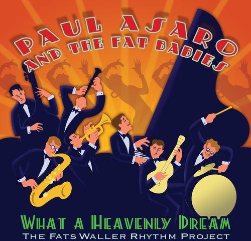 Asaro, Paul / Fat Babies: What a Heavenly Dream: The Fats Waller Rhythm Project