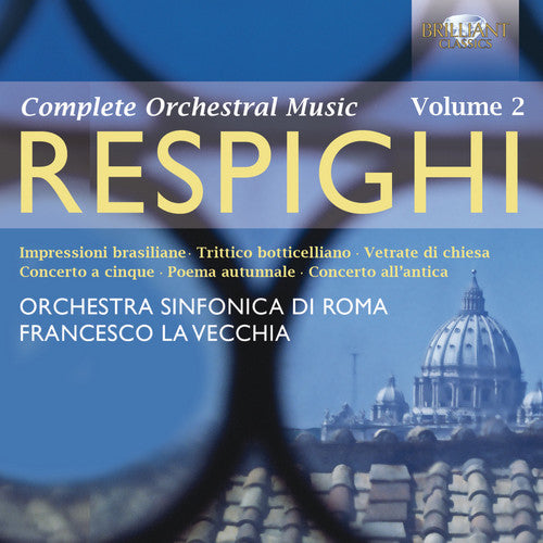 Respighi / Orchestra Sinfonica Di Roma / Vecchia: Complete Orchestral Music 2