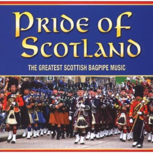 Pipes & Drums of Leanisch: Pride of Scotland: The Greatest Scottish Bagpipe Music