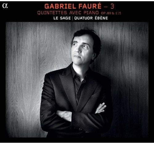 Faure / Le Sage / Quatuor Ebene: Piano Quintets Opp. 89 & 115