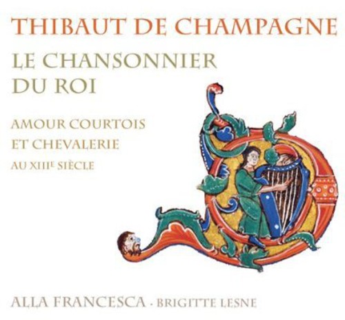 Champagne / Alla Francesca / Lesne: Chansonnier Du Roi: Courtly Love & Chivalry