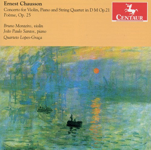 Chausson / Monteiro / Sanots: Cto for Violin / Piano & String Quartet in D Major