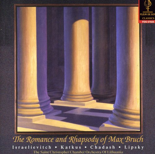 Bruch / Israelievitch / Katkus / Chadash / Lipsky: Romance & Rhapsody of Max Bruch: Violin Cto 2