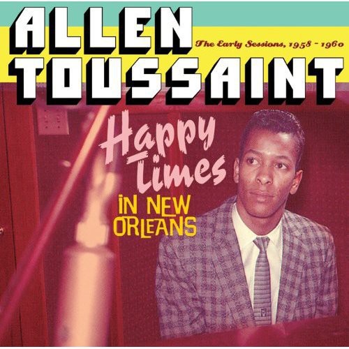 Toussaint, Allen: Happy Times in New Orleans