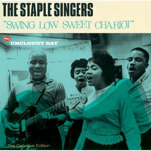 Staple Singers: Swing Low Sweet Chariot / Uncloudy Day