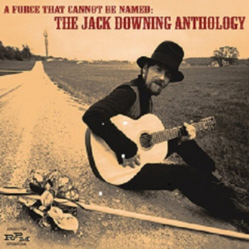 Downing, Jack: Force That Cannot Be Named: Jack Downing Anthology