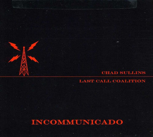 Sullins, Chad & Last Call Coalition: Incommunicado