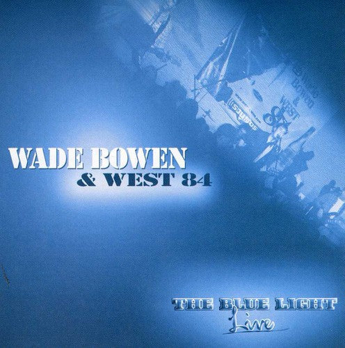 Bowen, Wade: The Blue Light Live