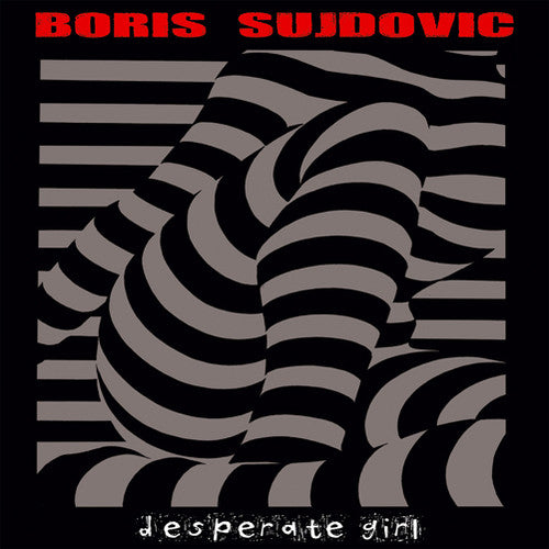 Sujdovic, Boris: Desperate Girl