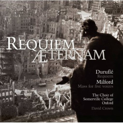 Durufle / Milford / Choir of Somerville / Crown: Requiem Aeternam