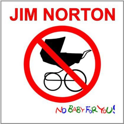 Norton, Jim: No Baby for You