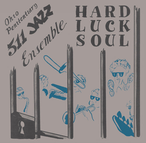 Ohio Penitentiary 511 Jazz Ensemble: Hard Luck Soul